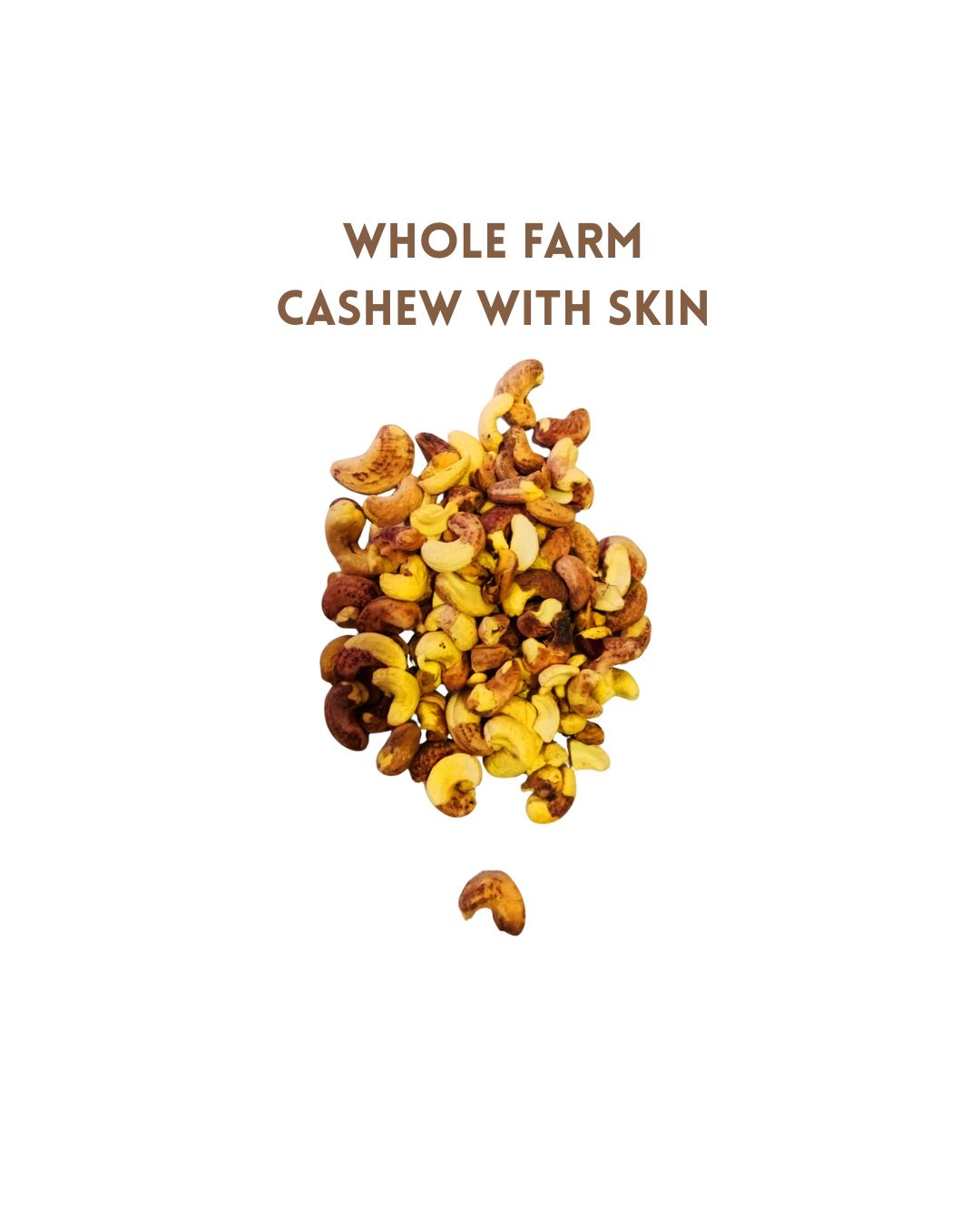 Whole Farm Authentic Cashew with Skin ( పొట్టు జీడిపప్పు)